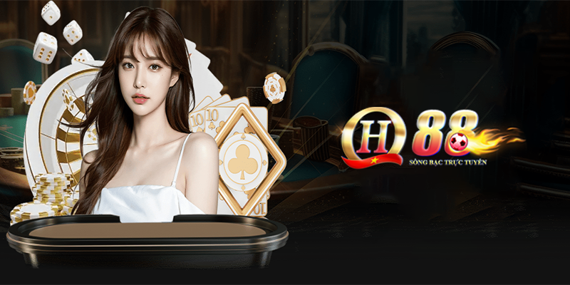 Casino QH88 - Nơi hội tụ những tựa game casino đỉnh cao nhất